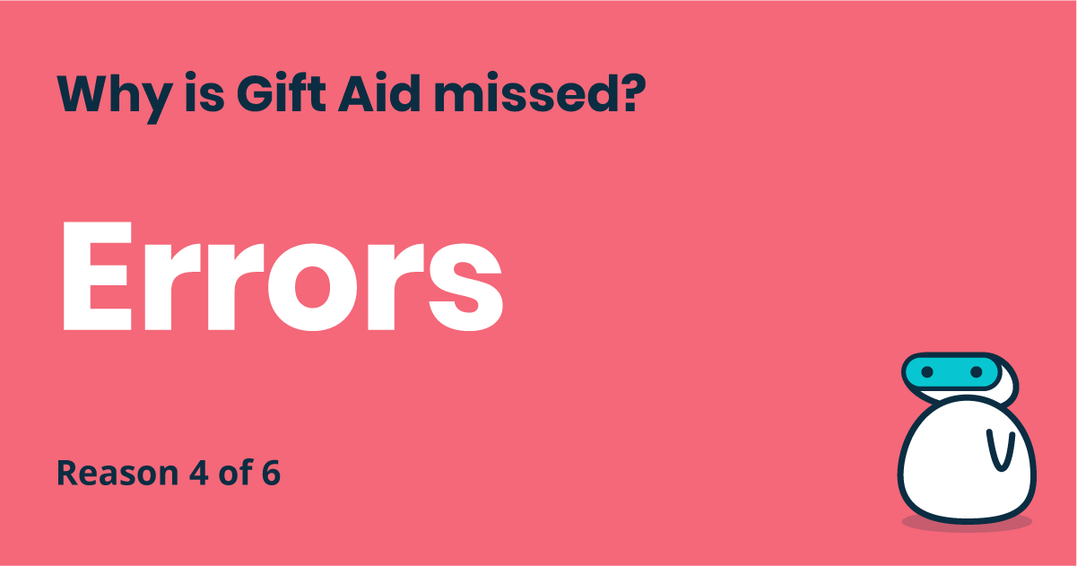 Why is Gift Aid missed? Reason 4 of 6: Errors