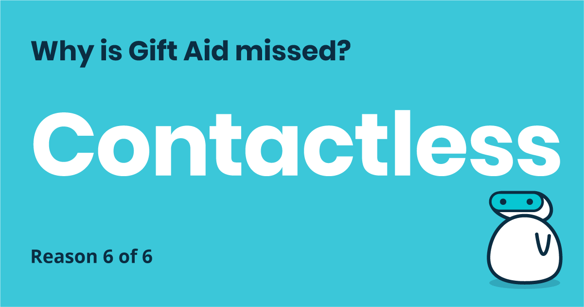 Why is Gift Aid missed? Reason 6 of 6: Contactless